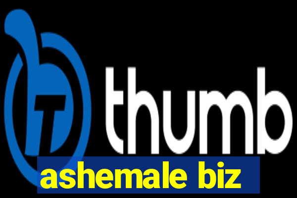 ashemale biz